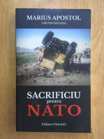 Anticariat: Marius Apostol - Sacrificiu pentru NATO