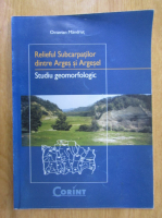 Octavian Mandrut - Relieful Subcarpatilor dintre Arges si Argesel. Studiu morfologic