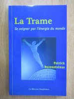 Patrick Burensteinas - La Trame. Se soigner par l'energie du monde