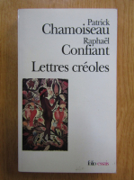 Anticariat: Patrick Chamoiseau - Lettres creoles