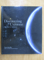 Paul Murdin - Discovering the Universe. The Story of Astronomy