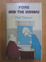 Anticariat: Paul Theroux - Fong and the Indians