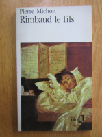 Pierre Michon - Rimbaud le fils