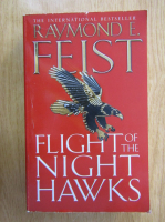 Anticariat: Raymond E. Feist - Flight of the Nighthawks