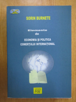 Anticariat: Sorin Burnete - Elemente de economia si politica comertului international