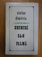 Stefan Dimitriu - Drumuri ca-n palma