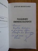 Stefan Munteanu - Fulguratii eminescologice (cu autograful autorului)