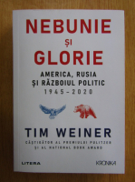 Anticariat: Tim Weiner - Nebunie si glorie