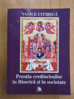 Vasile Citiriga - Preotia credinciosilor in Biserica si in societate