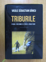 Anticariat: Vasile Sebastian Dancu - Triburile. O patologie a politicii romanesti de la Revolutie la Generatia Facebook