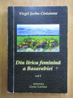 Virgil Serbu Cisteianu - Din lirica feminina a Basarabiei (volumul 1)