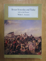 Walter L. Arnstein - Britain Yesterday and Today, 1830 to the Present
