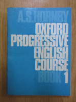 A. S. Hornby - Oxford Progressive English Course (volumul 1)