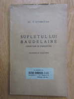 Al. T. Stamatiad - Sufletul lui Baudelaire. Cugetari si paradoxe