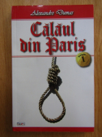 Anticariat: Alexandre Dumas - Calaul din Paris (volumul 1)