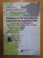 Alexandru S. Bologa - Dobrogea at 140 Years After Its Union With the Romanian State. An Example of Contemporary West-Pontic Multiethic Understanding