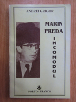 Andrei Grigor - Marin Preda, incomodul