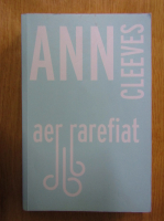 Ann Cleeves - Aer rarefiat