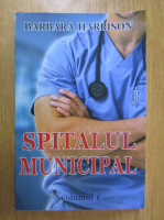 Barbara Harrison - Spitalul municipal (volumul 1)