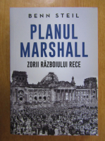 Benn Steil - Planul Marshall