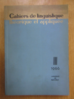 Cahiers de linguistique theorique et appliquee, nr. 3, 1966