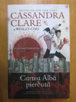 Cassandra Clare - Blesteme stravechi, volumul 2. Cartea Alba pierduta