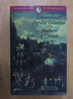 Charles Mackay - Extraordinary Popular Delusions and the Madness of Crowds