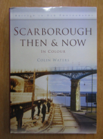 Colin Waters - Scarborough Then and Now. In Colour