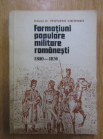Cristache Gheorghe - Formatiuni populare militare romanesti