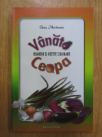 Elena Marinescu - Vanata si ceapa. Remedii si retete culinare