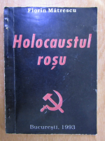 Florin Matrescu - Holocaustul rosu