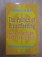 Anticariat: Gabrielle Palmer - The Politics of Breastfeeding. When Breasts are Bad for Business