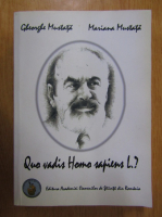 Gheorghe Mustata - Quo vadis homo sapiens L.
