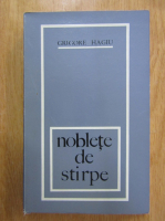 Grigore Hagiu - Noblete de stirpe