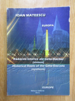 Ioan N. Mateescu - Radacini istorice ale Geto-Dacilor (editie bilingva)