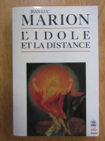 Jean Luc Marion - L'Idole et la distance