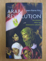 Jean Pierre Filiu - The Arab Revolution. Ten Lessons From The Democratic Uprising