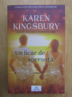Karen Kingsbury - Un licar de speranta