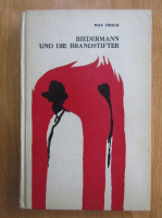 Max Frisch - Biedermann und die brandstifter