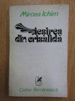 Mircea Ichim - Iesirea din crisalida