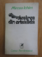 Anticariat: Mircea Ichim - Iesirea din crisalida