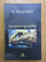 Anticariat: Nicolae Steinhardt - Eseu romantat asupra neizbanzii