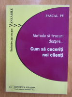 Pascal Py - Metode si trucuri despre cum sa cuceriti noi clienti