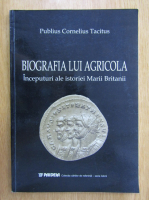 Publius Cornelius Tacitus - Biografia lui agricola. Inceputuri ale istoriei Marii Britanii