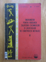 R. Popescu - Indrumator pentru ridicarea calificarii cazangiilor si lacatusilor de constructii metalice (volumul 2)