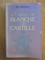 Rene Bertrand - La France de Blanche de Castille
