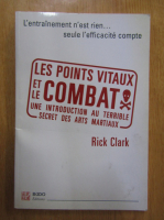Rick Clark - Les points vitaux et le combat
