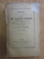 Sainte Beuve - Memoires complets et authentiques du Duc de Saint-Simon (volumul 3)