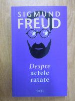 Anticariat: Sigmund Freud - Despre actele ratate