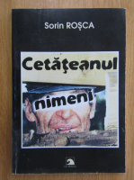 Anticariat: Sorin Rosca - Cetateanul nimeni